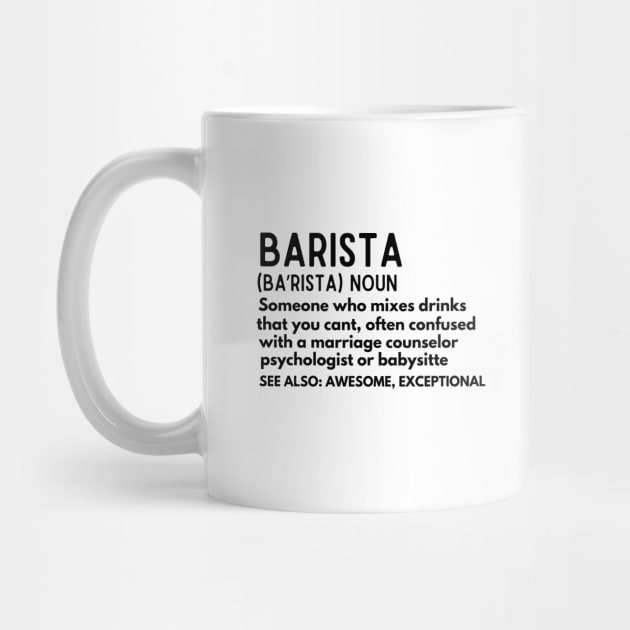 Coffee Humor - Baristas-Noun  Someone Who Mixes Drinks... - Barista Humor Definition Gift for Coffee Addicts by KAVA-X